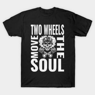 Two Wheels the soul T-Shirt